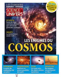 Les Énigmes du Cosmos - Les Dossiers de Science et Univers numéro 11