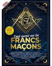 Les Francs-Maçons - Les Grandes Enigmes de l'Histoire Hors-série 18