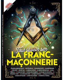 Tout savoir sur la Franc-maçonnerie - Les Grandes Enigmes de l'Histoire Hors-série n°23