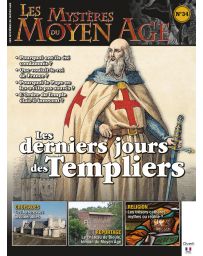 Les mystères du Moyen Age numéro 34 - Les derniers jours des Templiers