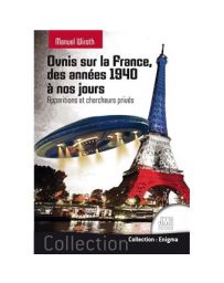 Ovnis sur la France - Des années 1940 à nos jours