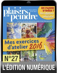 Téléchargement du Hors-série Mes exercices d'atelier - Plaisirs de Peindre n°27