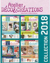 Collection 2018 complète - Atelier DÉCO & CRÉATIONS : 4 numéros collectors