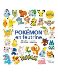 Les Pokémon - 50 modèles en feutrine avec patrons