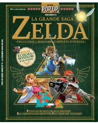 La grande saga ZELDA - Découvrez l'histoire complète d'Hyrule - Pop Up Hors-série spécial n°6