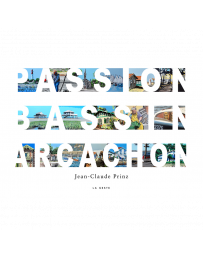 Passion Bassin Arcachon - Jean-Claude Prinz