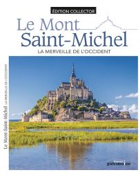 Le Mont Saint Michel - La Merveille de l'Occident