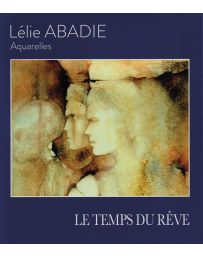 Le temps du rêve - Lélie Abadie