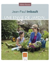 Une envie de jardin - Jean-Paul Imbault