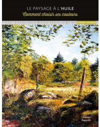 Le paysage à l'huile - Comment choisir ses couleurs
