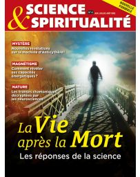 Science et Spiritualité 4 - La vie après la mort ?