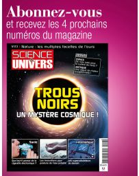 L'abonnement aux 4 prochains numéros du magazine SCIENCE ET UNIVERS
