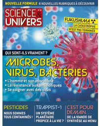 Science et Univers n°24 - Microbes, Virus, Bactéries, qui sont-ils vraiment?