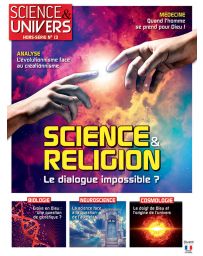 Science et Religion : le dialogue impossible ? Hors-Série 13