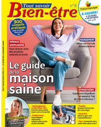 Le guide de la maison saine - Tout savoir Bien-être n°6