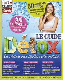 Le Guide DÉTOX : les solutions pour dépolluer votre quotidien - Tout Savoir Santé n°6