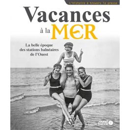 Vacances à la mer, la belle époque des stations balnéaires de l'ouest