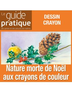 Nature morte de Noël aux crayons de couleur - Guide Pratique Numérique