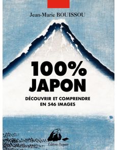 100% Japon - Découvrir et comprendre en 546 images - Jean-Marie Bouissou