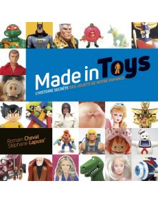 Made in Toys - L'histoire secrète des jouets de notre enfance - Romain Cheval, Lapuss'