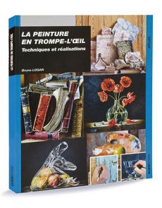 La peinture en trompe l'œil par Bruno Logan - Techniques et réalisations