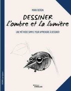 Dessiner l'ombre et la lumière - Mark Bergin Dessiner l'ombre et la lumière - Mark Bergin