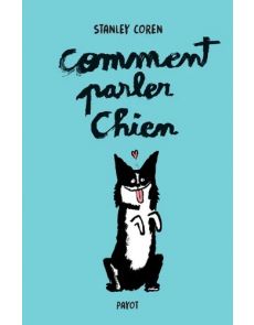 Comment parler chien (édition collector) - Stanley Coren Comment parler chien (édition collector) - Stanley Coren