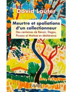 Meurtre et spoliations d'un collectionneur - Des centaines de Renoir, Degas, Picasso et Matisse en déshérence Meurtre et spoliations d'un collectionneur - Des centaines de Renoir, Degas, Picasso et Matisse en déshérence