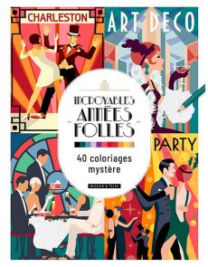 Incroyables années folles - 40 coloriages mystère