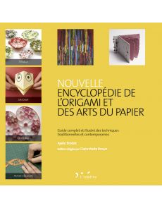 Nouvelle encyclopédie de l'Origami et des arts du papier