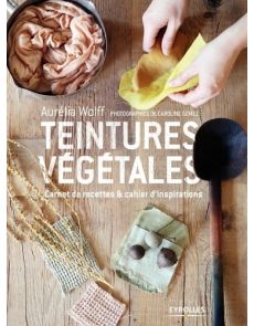 Teintures végétales - Carnet de recettes & cahiers d'inspirations