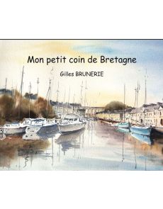 Mon petit coin de Bretagne - Gilles Brunerie
