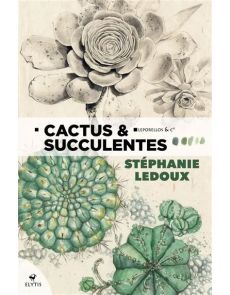 Cactus et succulentes - Stéphanie Ledoux