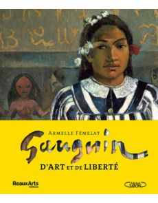 Gauguin - D'art et de liberté - Armelle Fémelat