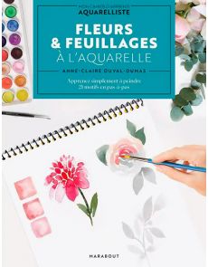 Fleurs & feuillages à l'aquarelle - Mon cahier d'apprenti aquarelliste