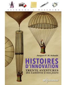 Histoires d'innovation - Trente aventures des Lumières à nos jours Histoires d'innovation - Trente aventures des Lumières à nos jours