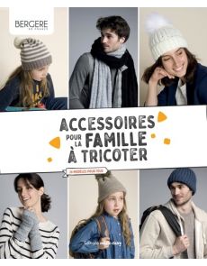 Accessoires pour la famille à tricoter - 26 modèles pour tous - Bergère de France