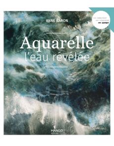 Aquarelle, l'eau révélée - Anne Baron