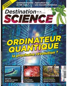 Ordinateur quantique La prochaine révolution ? - Destination Science n°14