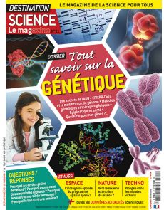 Tout savoir sur la Génétique - Destination Science le Mag 11