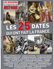 Les 25 dates qui ont fait la France - Les Dossiers de La Marche de l'Histoire n°7