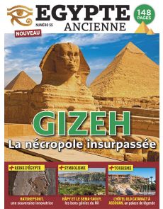 Gizeh - La nécropole insurpassée - Egypte Ancienne numéro 55