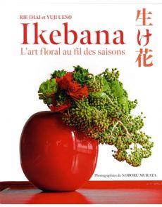 Ikebana : L'art floral au fil des saisons - Rie Imai, Yuji Ueno