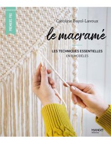 Le macramé : les techniques essentielles en 8 modèles - Caroline Bayol-Lavoux 