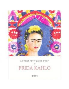 Le tout petit livre d'art de Frida Kahlo