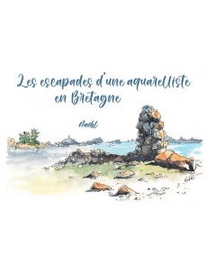 Les escapades d'une aquarelliste en Bretagne