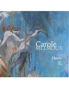 Fleurs - Carole Melmoux