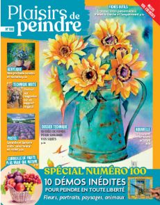 Plaisirs de Peindre 100 - Des démos inédites pour peindre en toute liberté