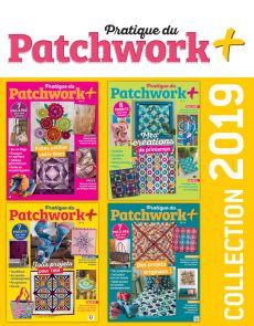 Collection 2019 complète - Pratique du PATCHWORK+ : 4 numéros collectors