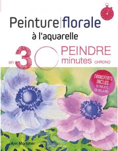 Peinture florale à l'aquarelle en 30 minutes chrono - Ann Mortimer